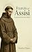 Francis of Assisi: A Spirit...