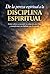 De la pereza espiritual a la disciplina espiritual: Cómo volver a encender tu relación con Dios y transformar tus hábitos con Su ayuda (Spanish Edition)