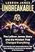 UNBREAKABLE The LeBron James Story and the Mindset That Changed Everything
