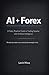 AI & Forex for Beginners: Simple Guide to Online Income: Learn AI, trading, and digital business in a simple way
