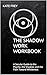 THE SHADOW WORK WORKBOOK  by Kate Frey