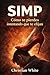 SIMP: Cómo te pierdes intentando que te elijan (Spanish Edition)