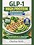 GLP-1 HIGH PROTEIN COOKBOOK...