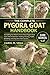 THE COMPLETE PYGORA GOAT HANDBOOK: Everything You Need to Know About Pygora Goat Care: Fiber Production, Feeding, Housing, Health, Breeding, and Long-Term Farm Success