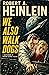 We Also Walk Dogs by Robert A. Heinlein