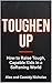 Toughen Up: How to Raise To...