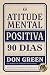 Atitude mental positiva em 90 dias (90 Days do PMA): Transforme sua perspectiva, transforme sua vida (Portuguese Edition)