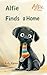 Alfie Finds a Home: A Sweet Puppy Adoption Story for Early Readers Ages 4–7 (Alfie the Puppy)