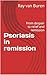Psoriasis in remission: From despair to relief and remission