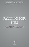 Falling for Him by Natasha Madison