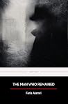 The Man Who Remained by Faris Alamri