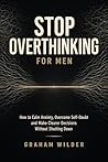 Stop Overthinking...
