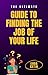 The Ultimate Guide To Finding The Job Of Your Life