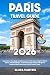 Paris Travel Guide: Experie...
