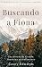 Buscando a Fiona: Una novel...
