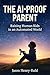 The AI-Proof Parent: Raising Human Kids in an Automated World