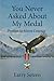 You Never Asked About My Medal: Profiles in Silent Courage