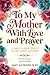 To My Mother With Love And ...