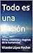 Todo es una ilusión: Mitos, creencias y dogmas de la humanidad (Spanish Edition)