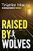 Raised by Wolves