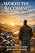 Worth the Becoming: A Memoi...