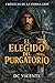 El elegido del Purgatorio : Crónicas de lá tierra gris (Spanish Edition)