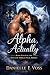 Alpha, Actually: A Fated Mates Paranormal Romance (Hollow Ridge Pack Book 4)