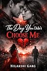 The Day You Didn't Choose Me: An Unfinished Love Story