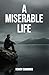 A Miserable Life