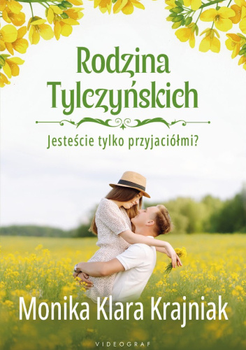 Jesteście tylko przyjaciółmi? (Rodzina Tylczyńskich, #1)
