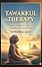 Tawakkul Therapy: An Islamic Guide to Overcoming Anxiety & Overthinking: A Faith-Based 21-Day Plan to Find Inner Peace Through Trust in Allah