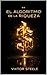 EL ALGORITMO DE LA RIQUEZA: Descodificando el dinero para salir de la carrera de la rata (Spanish Edition)