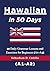 Hawaiian in 50 Days: 50 Daily Grammar Lessons and Exercises for Beginners (A1-A2) (Hawaiian Short Stories (CEFR Leveled Language Learning) Book 5)