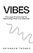 VIBES: The 5-Layer Framework To Market What You've Vibecoded
