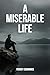 A Miserable Life