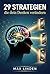 29 Strategien, die dein Denken verändern : Wie du mit Psychologie und Verhaltensforschung dein Mindset neu programmierst - für mentale Stärke, bessere ... und selbstbestimmtes Leben (German Edition)