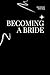 Becoming A Bride : A Christ...