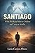 Santiago: What We Hide as Children and Carry as Adults