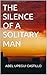 THE SILENCE OF A SOLITARY MAN