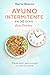 Ayuno Intermitente en 30 Días: Pierde peso, gana energía y mejora tu salud (Spanish Edition)
