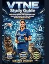 VTNE Study Guide: 670+ Practice Questions, Full-Length Mock Exams, Step-by-Step Rationales, and Proven Strategies to Pass the Veterinary Technician National Exam on Your First Try