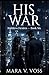 His War (Ruthless Desires Book 6)