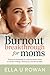 Burnout Breakthrough for Moms : Practical Strategies for Stay-at-Home Moms to Reclaim Energy, Restore Joy, and Thrive Daily.
