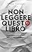 NON LEGGERE QUESTO LIBRO (Zona Bianca Vol. 1) (Italian Edition)