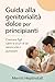 Guida alla genitorialità dolce per principianti: Crescere figli calmi e sicuri di sé senza urla o punizioni (Italian Edition)