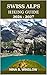 SWISS ALPS HIKING GUIDE 2026 – 2027: Explore Scenic Trails, Alpine Villages, Hidden Gems, and Essential Tips for an Unforgettable Swiss Mountain Adventure (The Ultimate Hiking Guide Series)