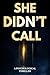 She Didn’t Call: A Psychological Thriller About One Decision That Came Too Late