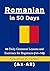 Romanian in 50 Days: 50 Daily Grammar Lessons and Exercises for Beginners (A1-A2) (Romanian Short Stories (CEFR Leveled Language Learning) Book 7)