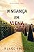 Vingança em Viena (Um Ano Na Europa — Livro 3) (Portuguese Edition)