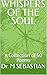 WHISPERS OF THE SOUL: A Collection of 50 Poems